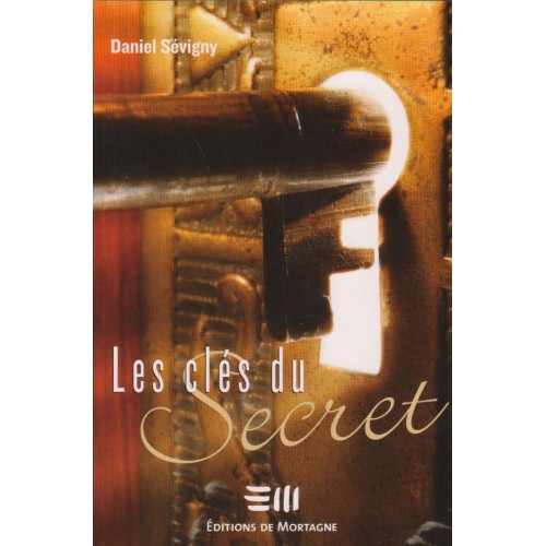 Les clés du secret  Daniel Sévigny
